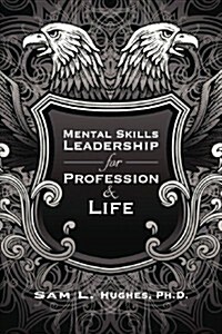 Mental Skills Leadership for Profession and Life (Paperback)