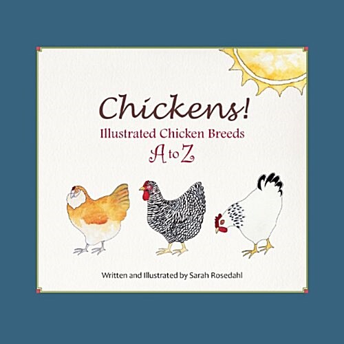 Chickens! Illustrated Chicken Breeds A to Z (Paperback)