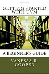 Getting Started with Uvm: A Beginners Guide (Paperback)