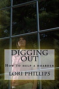 Digging Out: How to Help a Hoarder (Paperback)