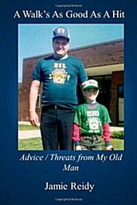 A Walks as Good as a Hit: Advice/Threats from My Old Man (Paperback)