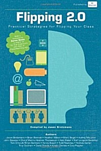 Flipping 2.0: Practical Strategies for Flipping Your Class (Paperback)