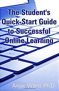 The Students Quick-Start Guide to Successful Online Learning (Paperback)