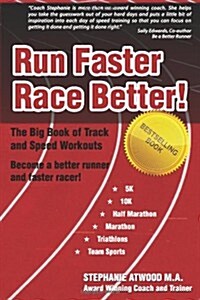 Run Faster Race Better: For 5k, 10k, Half Marathon, Marathon and Triathlons (Paperback)