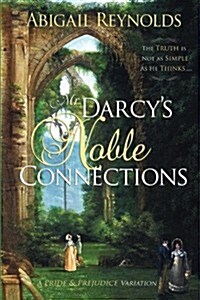 Mr. Darcys Noble Connections: A Pride & Prejudice Variation (Paperback)