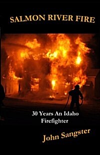 Salmon River Fire: 30 Years an Idaho Firefighter (Paperback)