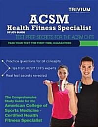 ACSM Health Fitness Specialist Study Guide: Test Prep Secrets for the ACSM CHFS (Paperback)