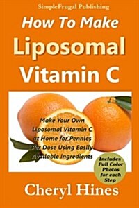 How to Make Liposomal Vitamin C (Paperback)