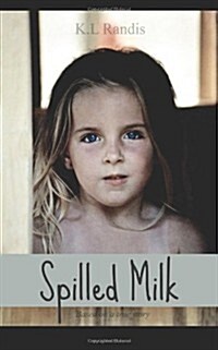 Spilled Milk: Based on a True Story (Paperback)