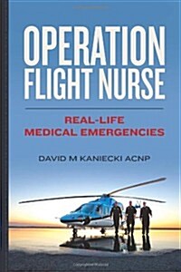 Operation Flight Nurse: Real-Life Medical Emergencies (Paperback)