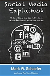 Social Media Explained: Untangling the Worlds Most Misunderstood Business Trend (Paperback)