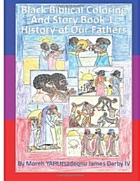 Black Biblical Coloring and Story Book 1: History of Our Fathers (Paperback)