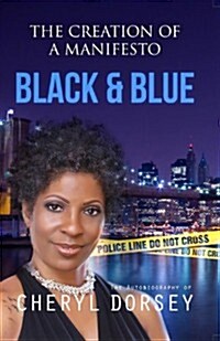 Black & Blue (the Creation of a Manifesto): The True Story of an African-American Woman on the LAPD and the Powerful Secrets She Uncovered (Paperback)