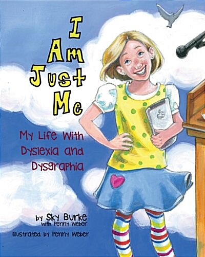 I Am Just Me: My Life with Dyslexia and Dysgraphia (Paperback)