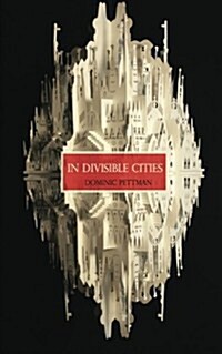 In Divisible Cities: A Phanto-Cartographical Missive (Paperback)