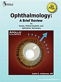 Ophthalmology: A Brief Review for Nurses, Medical Students and Ophthalmic Technicians (Paperback)