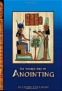The Sacred Art of Anointing (Paperback)