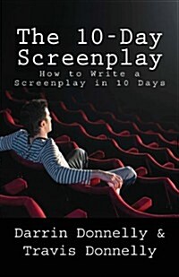 The 10-Day Screenplay: How to Write a Screenplay in 10 Days (Paperback)