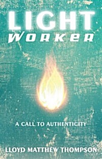 Lightworker: A Call to Authenticity (Paperback)