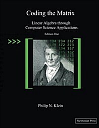 Coding the Matrix: Linear Algebra Through Applications to Computer Science (Paperback)