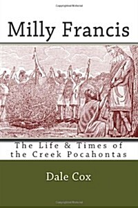 Milly Francis: The Life & Times of the Creek Pocahontas (Paperback)