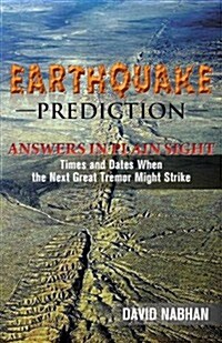 Earthquake Prediction: Answers in Plain Sight (Paperback)