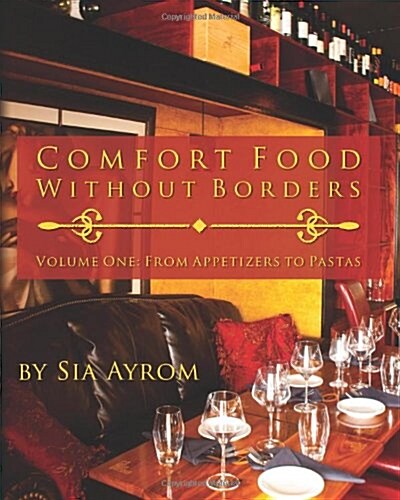 Comfort Food Without Borders: Volume One: From Appetizers to Pastas (Paperback)