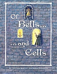 Of Bells and Cells: The World of Monks, Friars, Sisters and Nuns (Paperback)