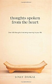 Thoughts Spoken from the Heart: Over 500 Thoughts That Bring Meaning to Your Life (Paperback)