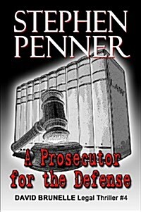 A Prosecutor for the Defense: David Brunelle Legal Thriller #4 (Paperback)