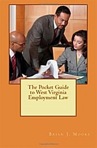 The Pocket Guide to West Virginia Employment Law (Paperback)