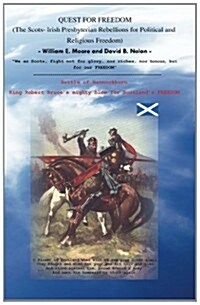 Quest for Freedom: The Scots-Irish Presbyterian Rebellions for Political and Religious Freedom (Paperback)