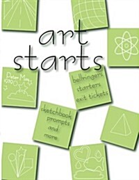 Art Starts: 101 Art Activites for the Art Classroom (Paperback)