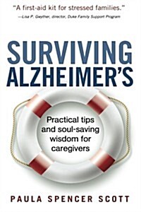 Surviving Alzheimers: Practical Tips and Soul-Saving Wisdom for Caregivers (Paperback)