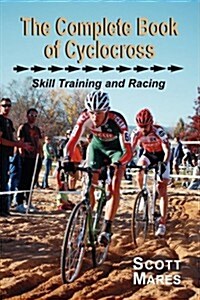 The Complete Book of Cyclocross, Skill Training and Racing (Paperback)