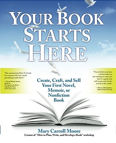 Your Book Starts Here: Create, Craft, and Sell Your First Novel, Memoir, or Nonfiction Book (Paperback)