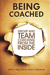 Being Coached: Group and Team Coaching from the Inside (Paperback)