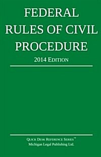 Federal Rules of Civil Procedure: Quick Desk Reference Series; 2014 Edition (Paperback)