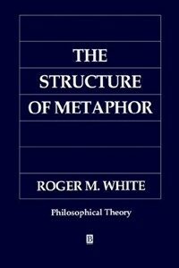 The structure of metaphor : the way the language of metaphor works