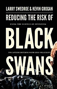 Reducing the Risk of Black Swans: Using the Science of Investing to Capture Returns with Less Volatility (Paperback)