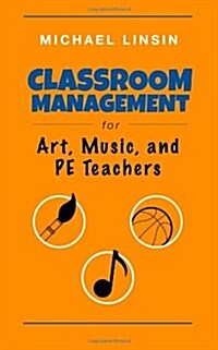 Classroom Management for Art, Music, and Pe Teachers (Paperback)