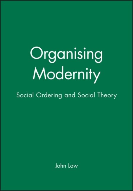 Organising Modernity: Social Ordering and Social Theory (Paperback)