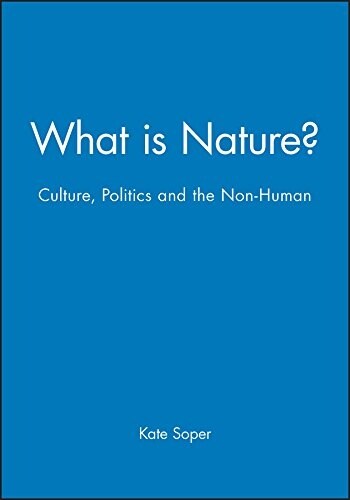What Is Nature?: Culture, Politics and the Non-Human (Paperback)