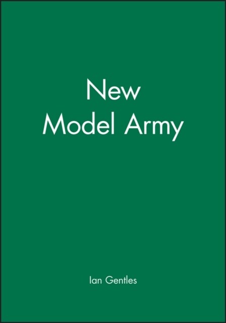 The New Model Army: In England, Ireland and Scotland, 1645 - 1653 (Paperback, Revised)