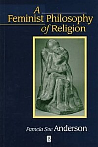 A Feminist Philosophy of Religion: The Rationality and Myths of Religious Belief (Paperback)