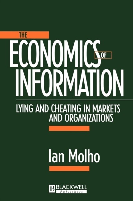 The Economics of Information : Lying and Cheating in Markets and Organizations (Paperback)