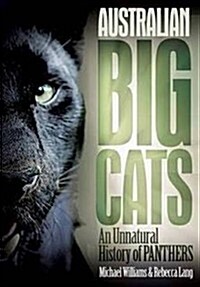 Australian Big Cats: An Unnatural History of Panthers (Paperback)