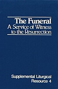 The Funeral: A Service of Witness to the Resurrection, the Worship of God (Paperback)