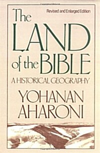The Land of the Bible, Revised and Enlarged Edition: A Historical Geography (Paperback, 2, Revised and Enl)