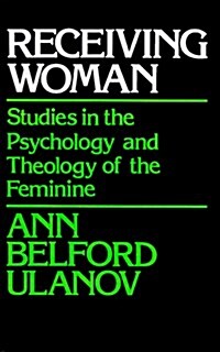 Receiving Woman: Studies in the Psychology and Theology of the Feminine (Paperback)